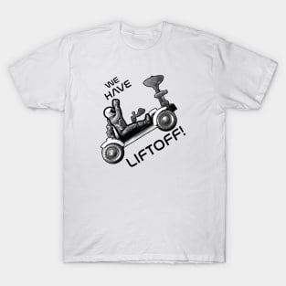 We Have Liftoff T-Shirt